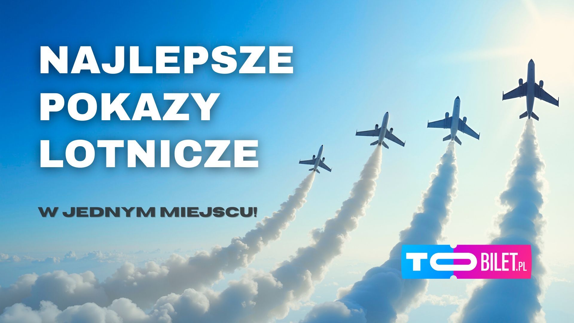 Najlepsze pokazy lotnicze w jednym miejscu – sprawdź dokąd polecisz!