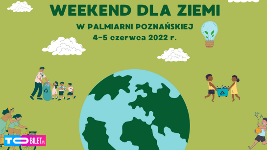 “Weekend dla Ziemi w Palmiarni Poznańskiej” 4-5 czerwca 2022