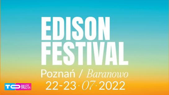 22-23.07.2022 - EDISON FESTIVAL 2022!