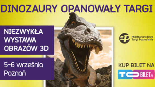 DINOZAURY Wystawa obrazów 3D w Poznaniu